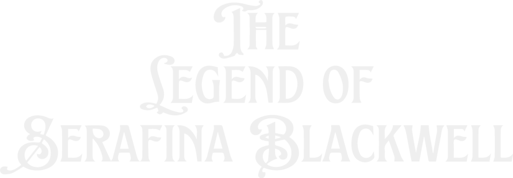 The Legend Of Serafina Blackwell